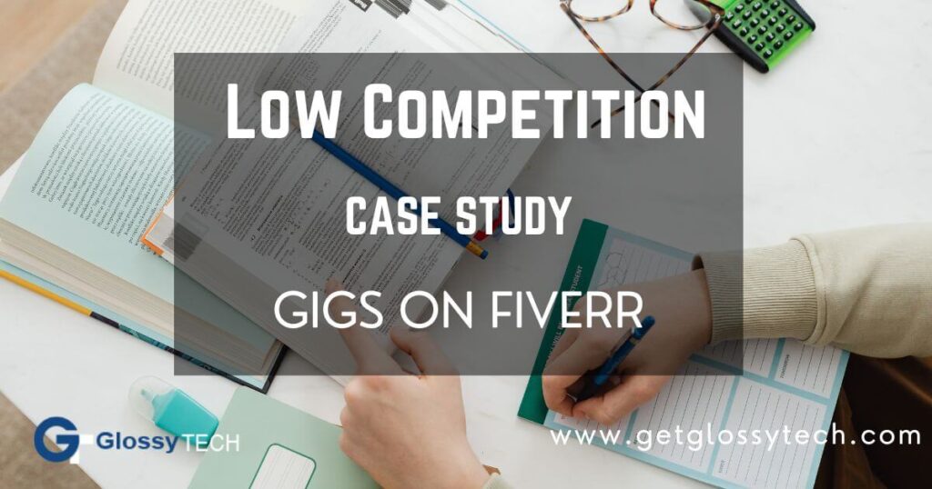 Low competition Case Study Gigs on Fiverr