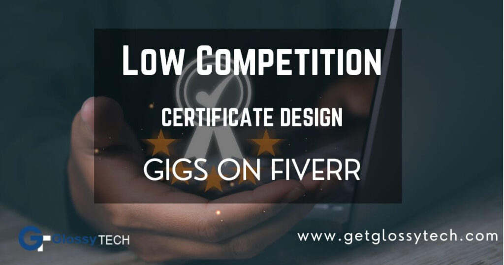 Low competition Certificate Design Gigs on Fiverr