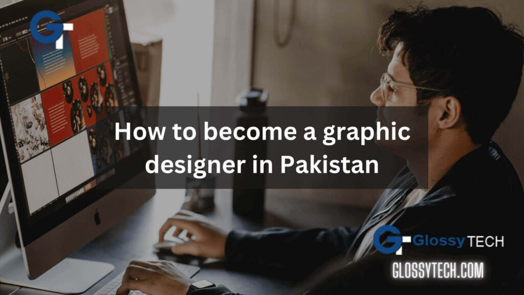 How to become a graphic designer in Pakistan