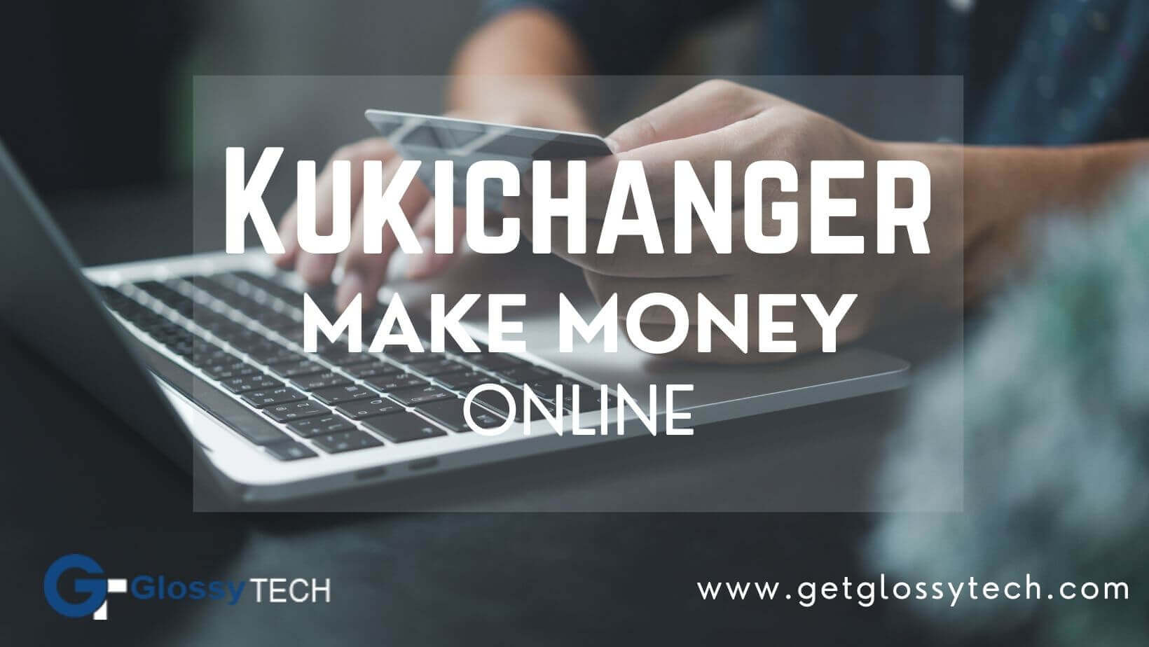 Kukichanger online earning jobs