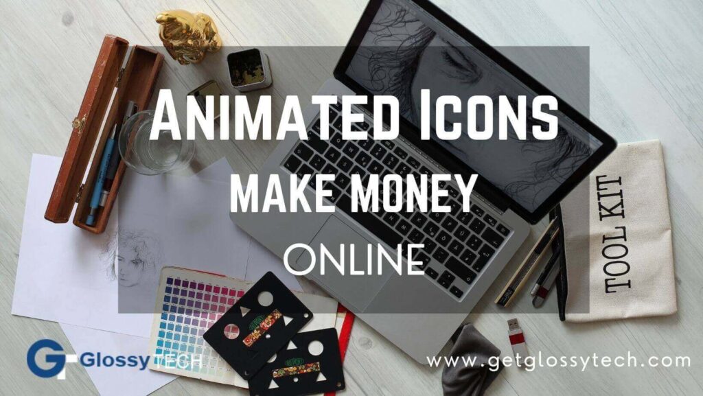 How to Earn Money by Making Animated Icons🎨 | GlossyTech.