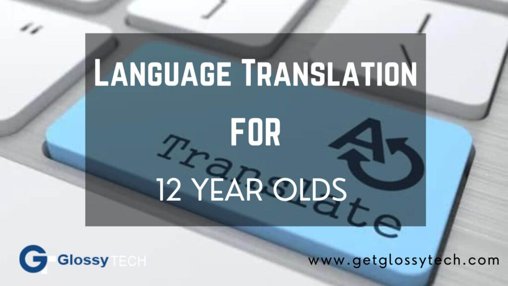 Language Translation for 12 year olds at home