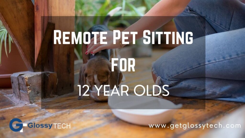 Remote Pet Sitting for 12 year olds at home