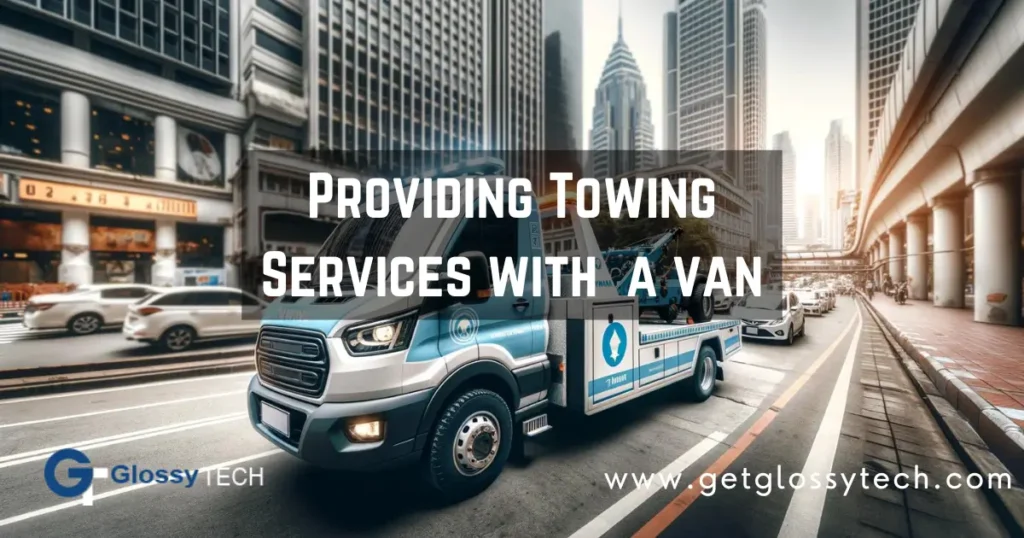 Providing Towing Services with a cargo van