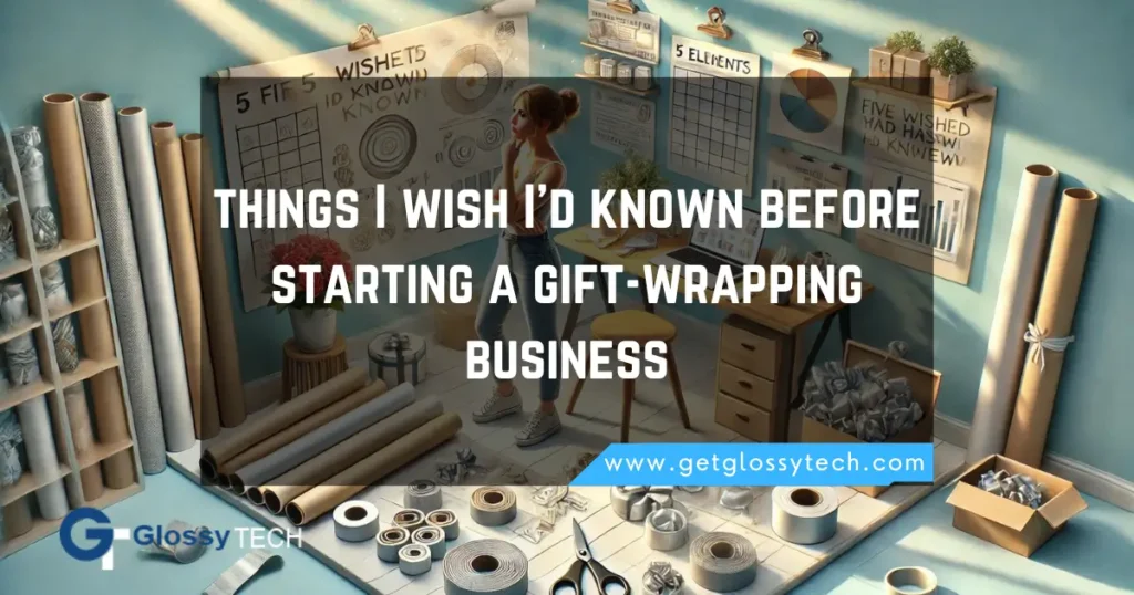 5 things I wish I'd known when I started my gift-wrapping business