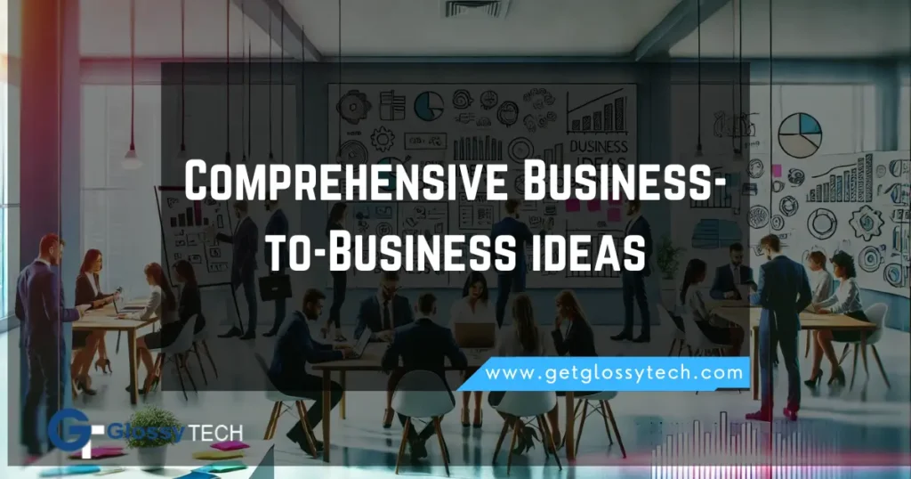 Comprehensive Business-to-Business ideas