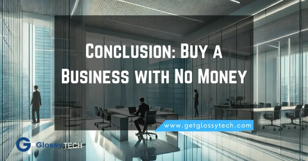 Conclusion: Buy a Business with No Money