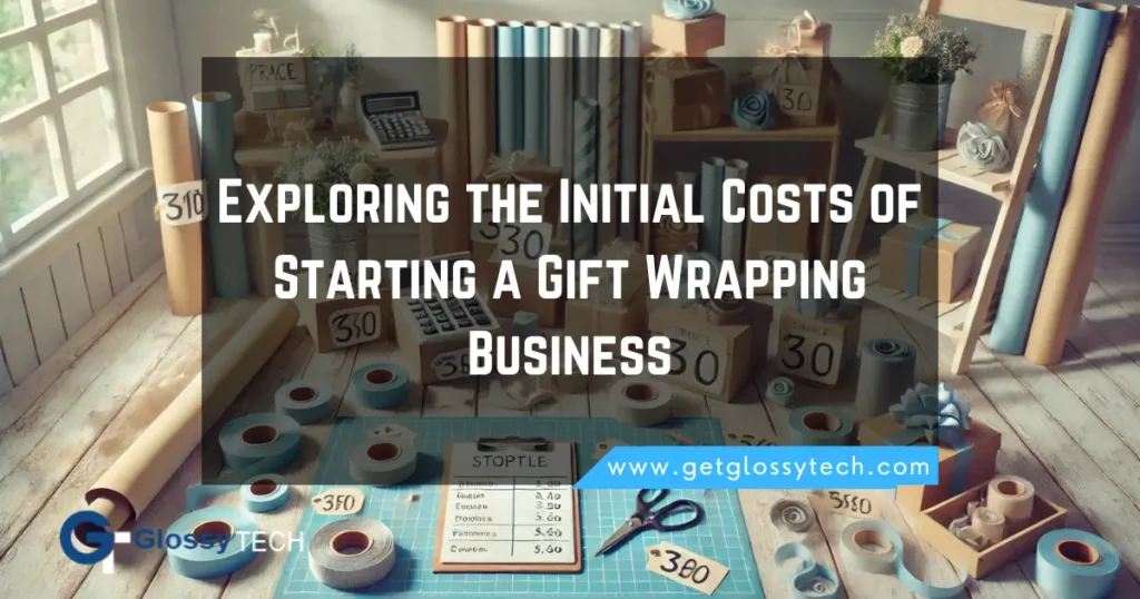 Exploring the Initial Costs of Starting a Gift Wrapping Business