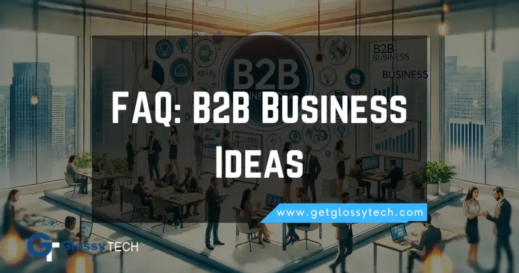 FAQ_ B2B Business Ideas