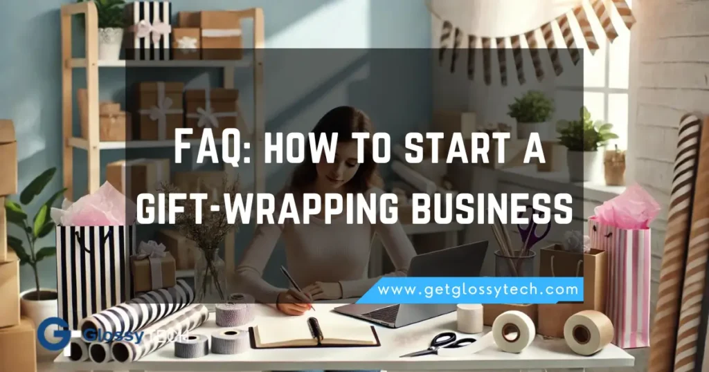 FAQ on how to start a gift-wrapping business