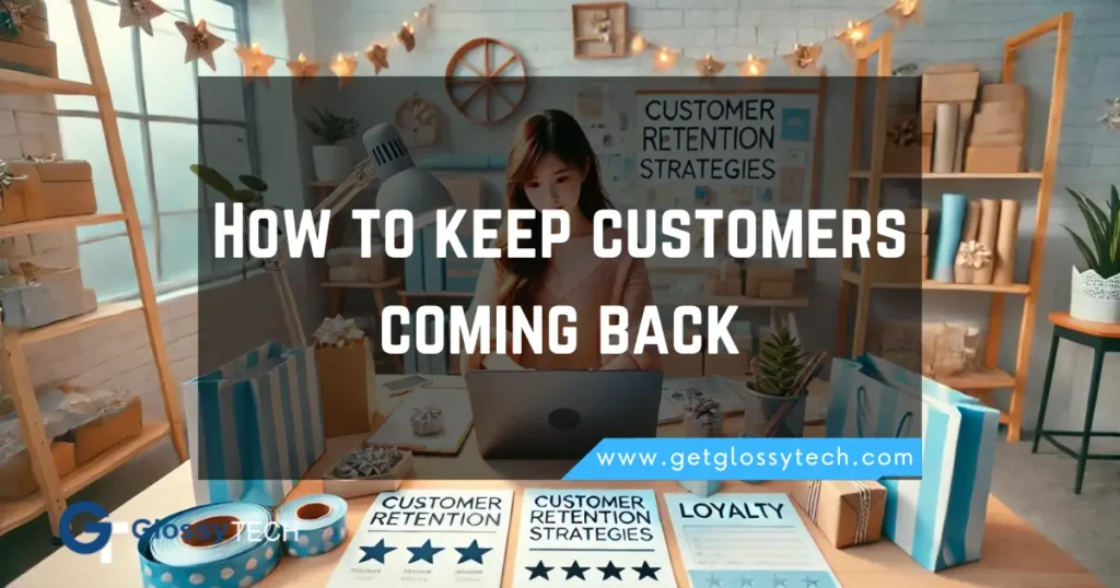 How to keep customers coming back