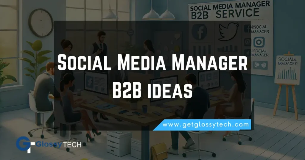 Social Media Manager B2B ideas for 2024