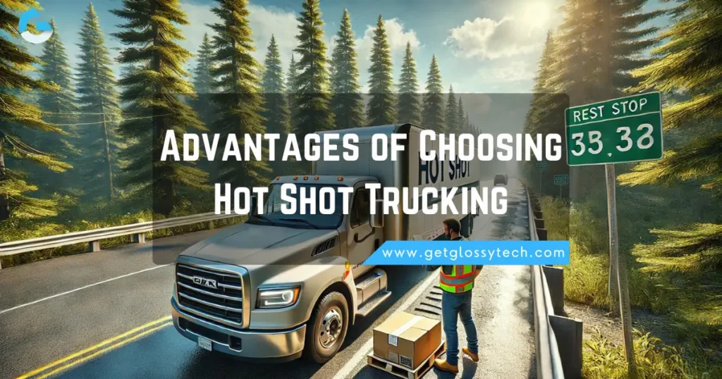 Advantages of Choosing Hot Shot Trucking