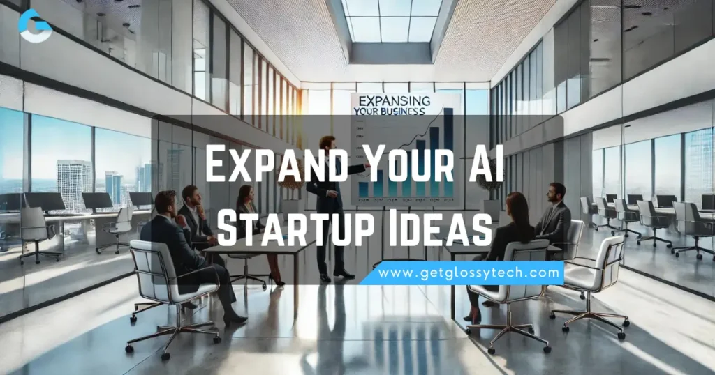 Expand Your AI Startup Ideas