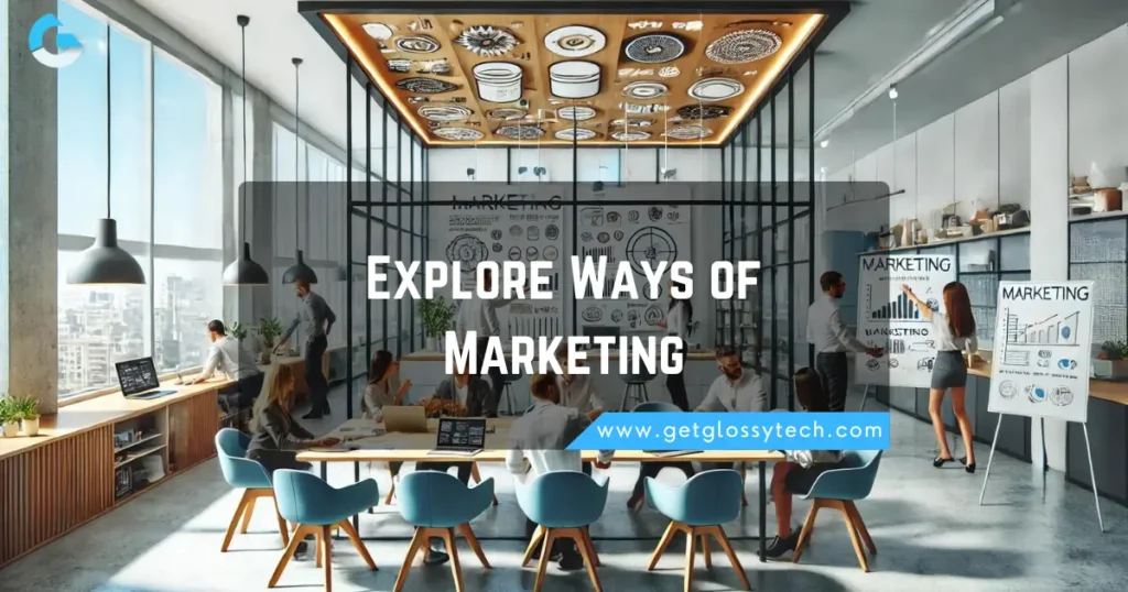 Explore Ways of Marketing