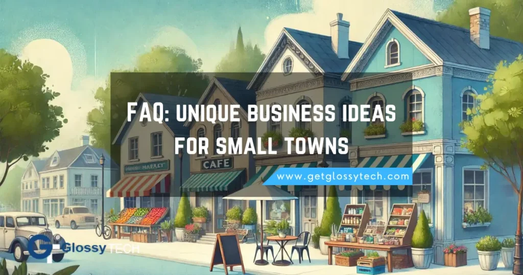 FAQ_ unique business ideas for small towns