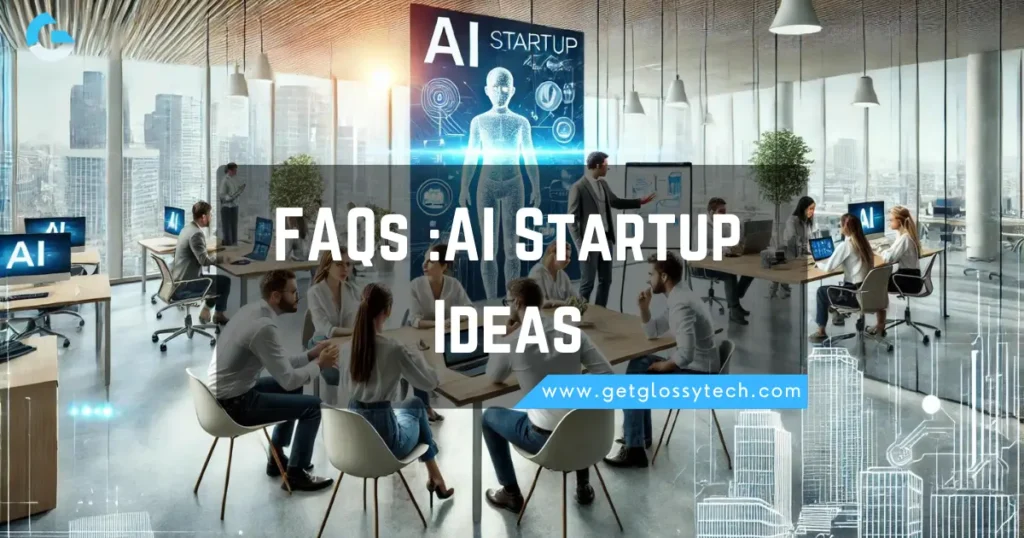 FAQs _AI Startup Ideas