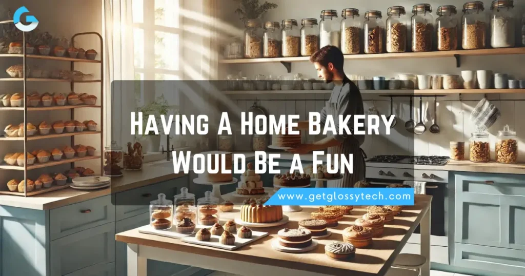 Having A Home Bakery Would Be a Fun