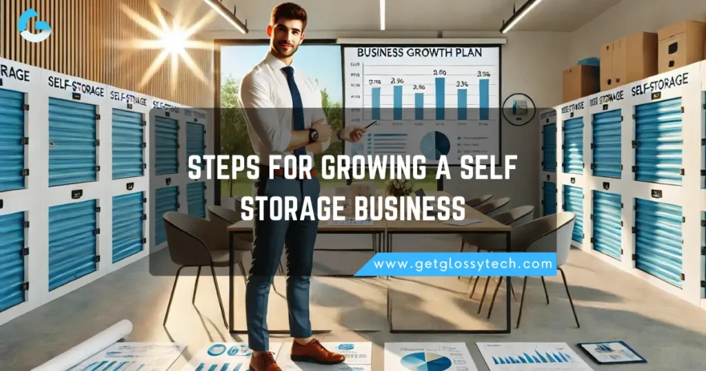 STEPS FOR GROWING A SELF STORAGE BUSINESS