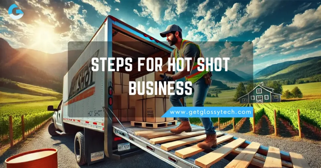 STEPS FOR HOT SHOT BUSINESS