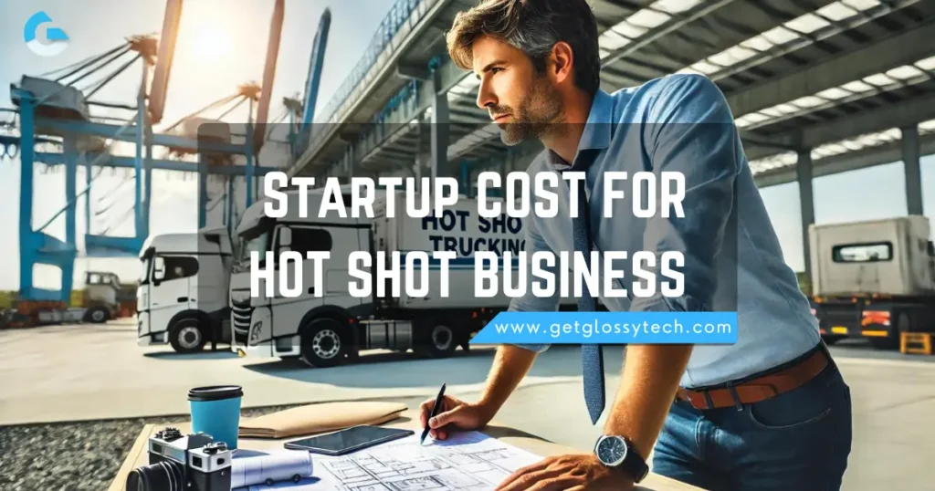 Startup COST FOR HOT SHOT BUSINESS