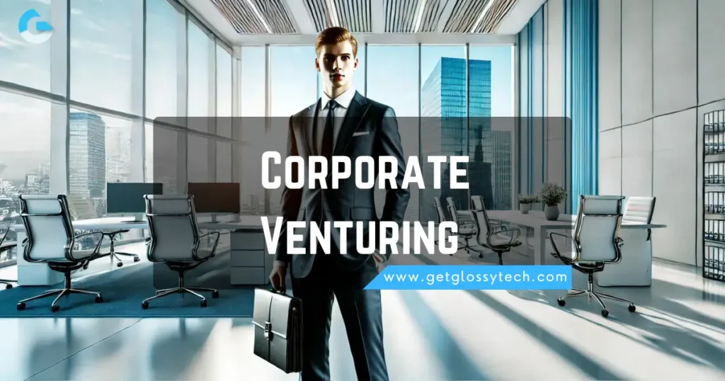 Corporate Venturing Corporate Entrepreneurship