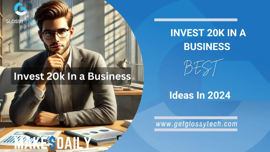 How To Invest 20k In a Business