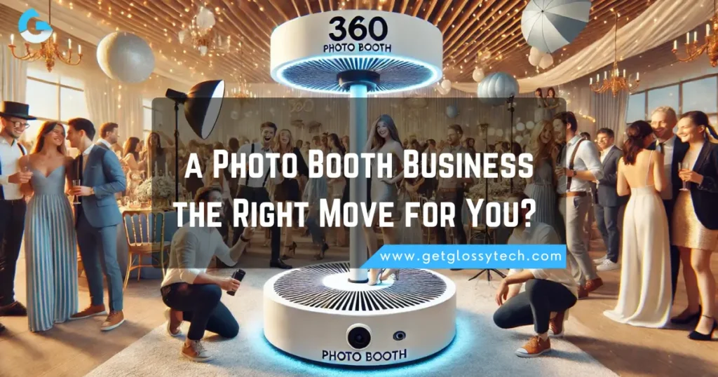 a Photo Booth Business the Right Move for You