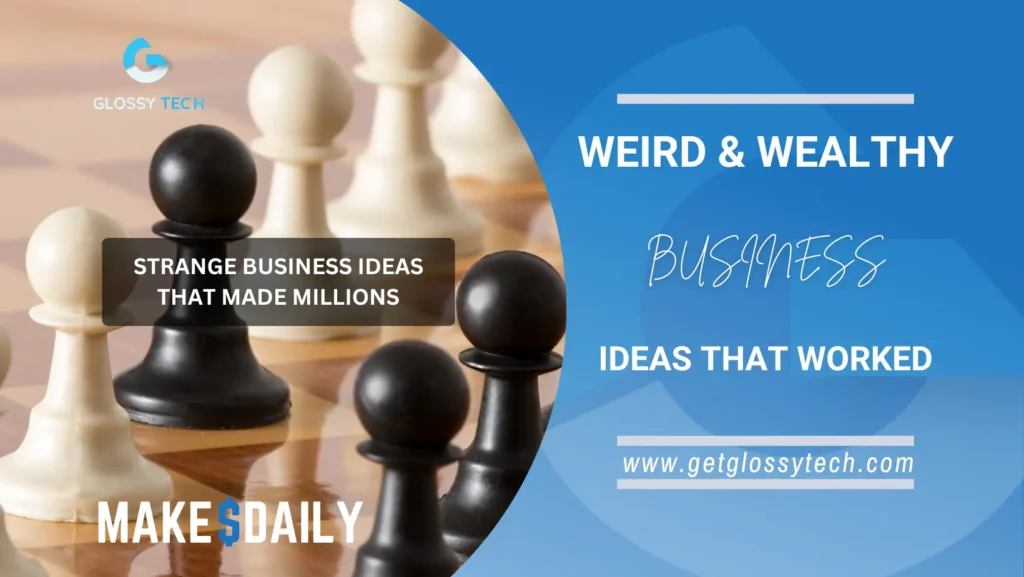 strange business ideas that made millions